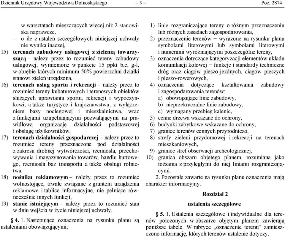 przez to rozumieć tereny zabudowy usługowej, wymienione w punkcie 15 ppkt b,c, g-l, w obrębie których minimum 50% powierzchni działki stanowi zieleń urządzona, 16) terenach usług sportu i rekreacji