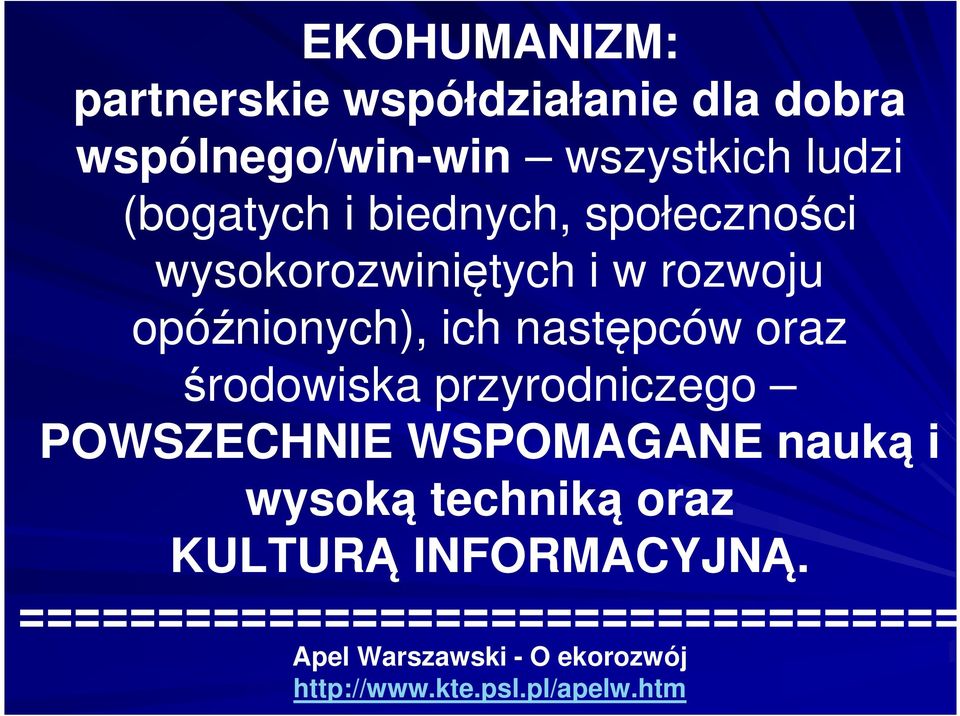 środowiska przyrodniczego POWSZECHNIE WSPOMAGANE nauką i wysoką techniką oraz KULTURĄ