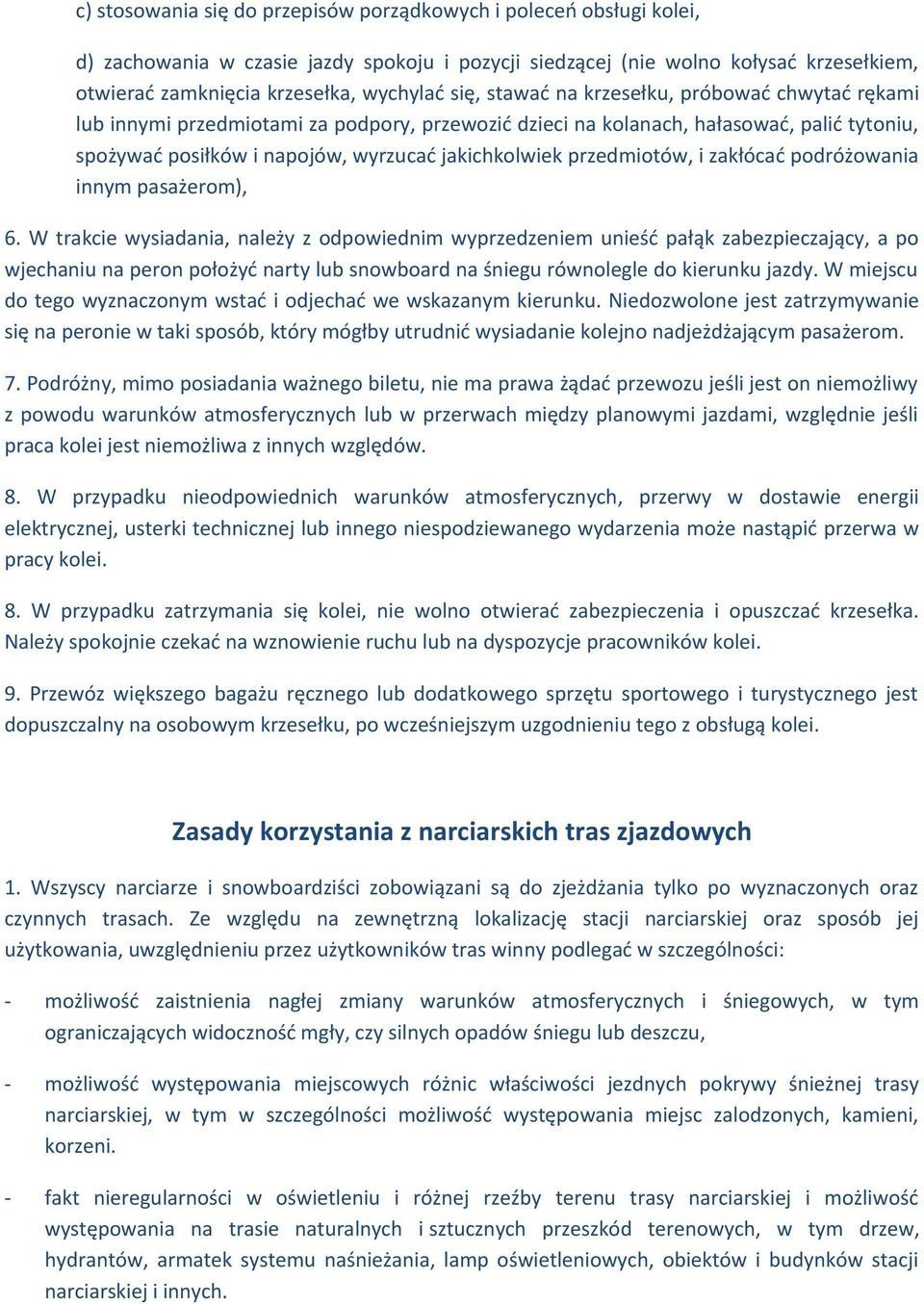 przedmiotów, i zakłócać podróżowania innym pasażerom), 6.