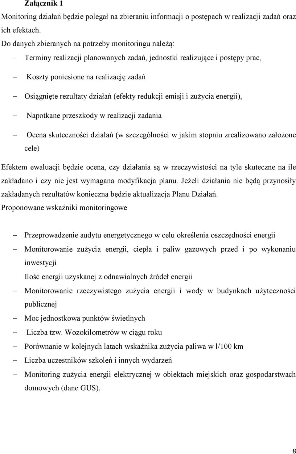 (efekty redukcji emisji i zużycia energii), Napotkane przeszkody w realizacji zadania Ocena skuteczności działań (w szczególności w jakim stopniu zrealizowano założone cele) Efektem ewaluacji będzie