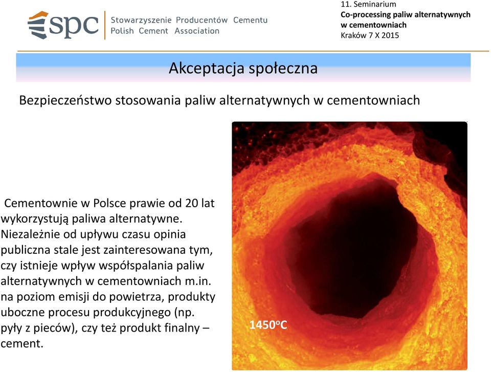 Niezależnie od upływu czasu opinia publiczna stale jest zainteresowana tym, czy istnieje wpływ