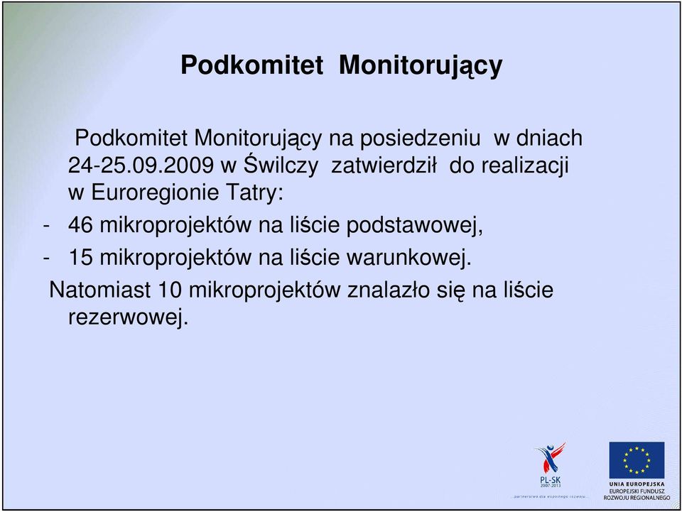 2009 w Świlczy zatwierdził do realizacji w Euroregionie Tatry: - 46
