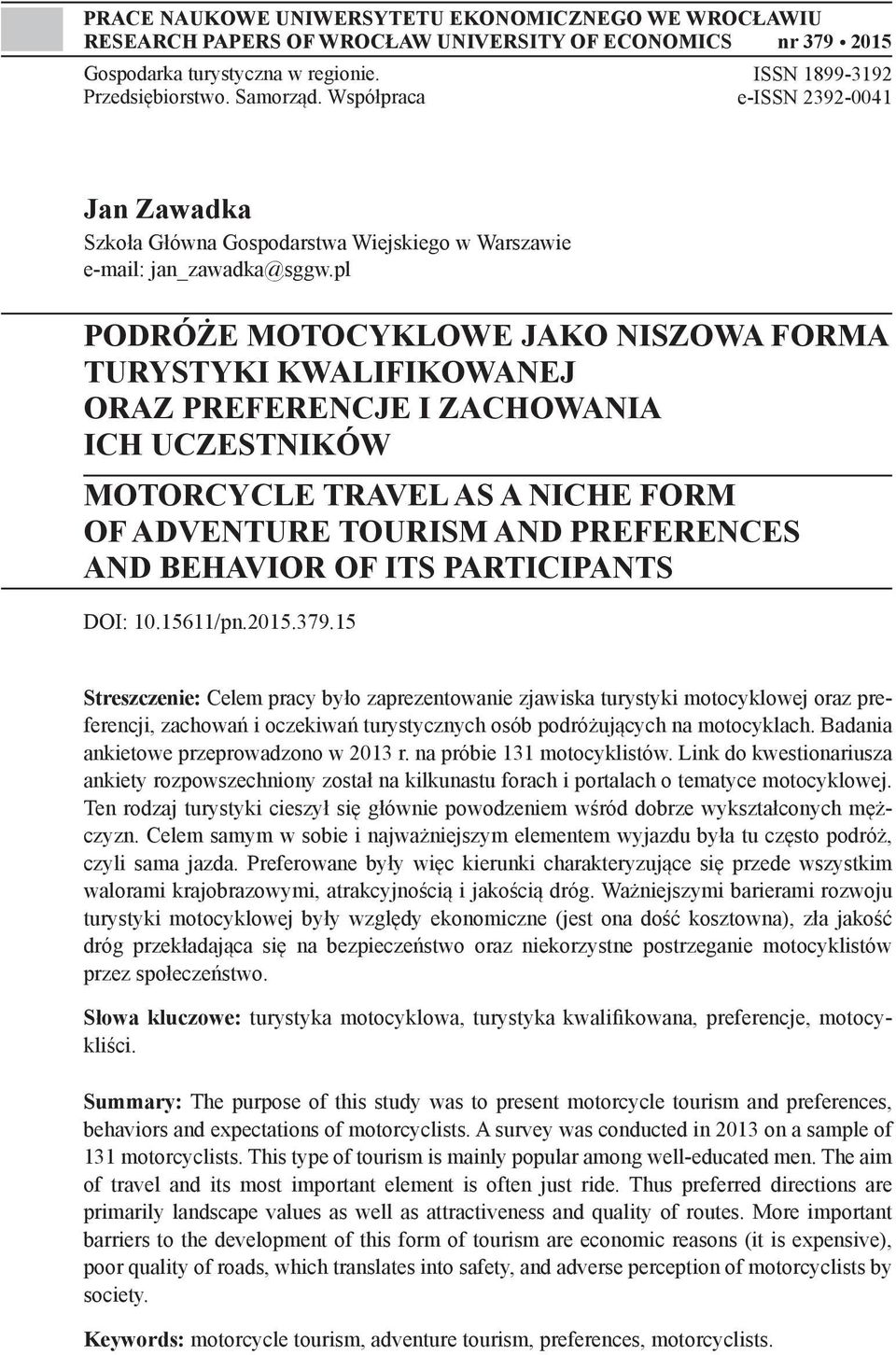 pl PODRÓŻE MOTOCYKLOWE JAKO NISZOWA FORMA TURYSTYKI KWALIFIKOWANEJ ORAZ PREFERENCJE I ZACHOWANIA ICH UCZESTNIKÓW MOTORCYCLE TRAVEL AS A NICHE FORM OF ADVENTURE TOURISM AND PREFERENCES AND BEHAVIOR OF