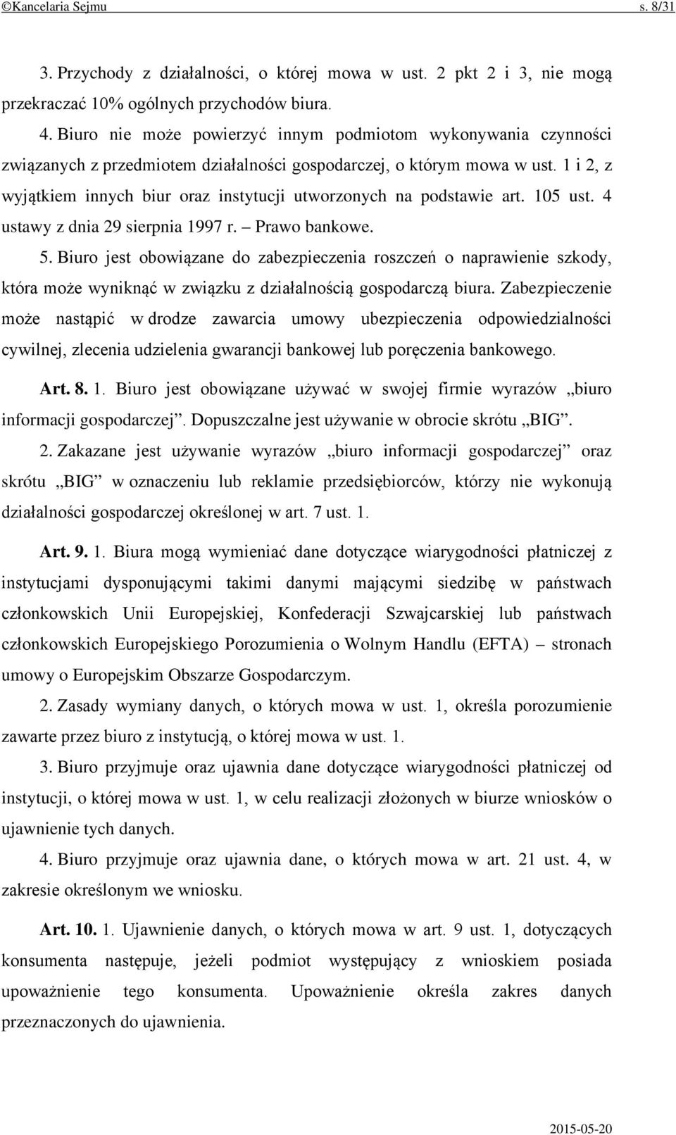 1 i 2, z wyjątkiem innych biur oraz instytucji utworzonych na podstawie art. 105 ust. 4 ustawy z dnia 29 sierpnia 1997 r. Prawo bankowe. 5.