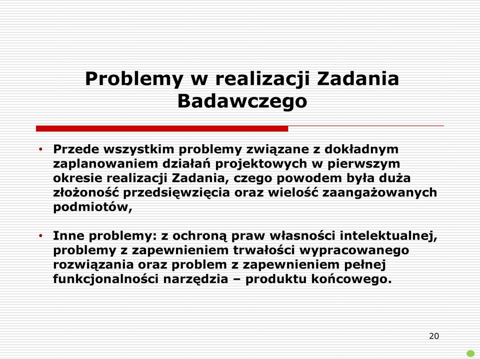 wielość zaangażowanych podmiotów, Inne problemy: z ochroną praw własności intelektualnej, problemy z