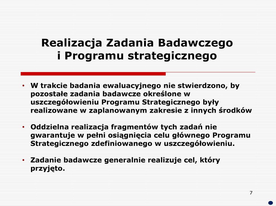 zakresie z innych środków Oddzielna realizacja fragmentów tych zadań nie gwarantuje w pełni osiągnięcia celu