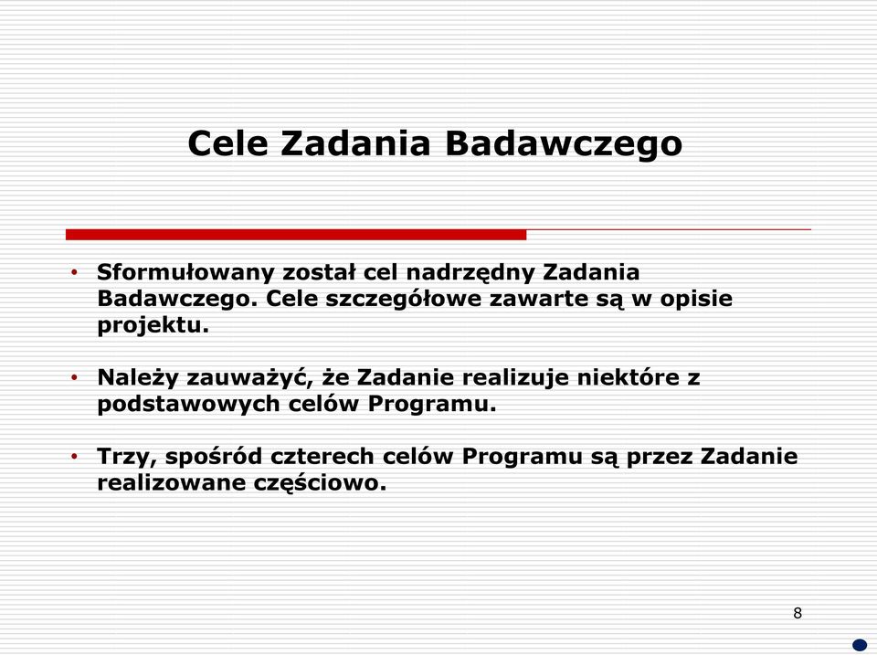 Należy zauważyć, że Zadanie realizuje niektóre z podstawowych celów