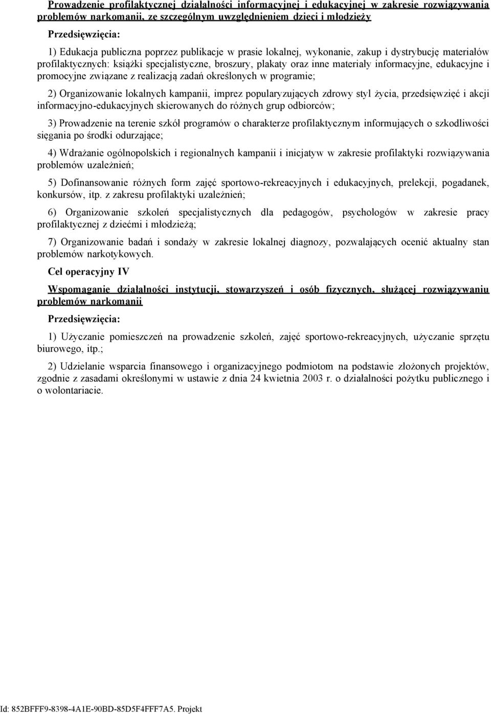 z realizacją zadań określonych w programie; 2) Organizowanie lokalnych kampanii, imprez popularyzujących zdrowy styl życia, przedsięwzięć i akcji informacyjno-edukacyjnych skierowanych do różnych