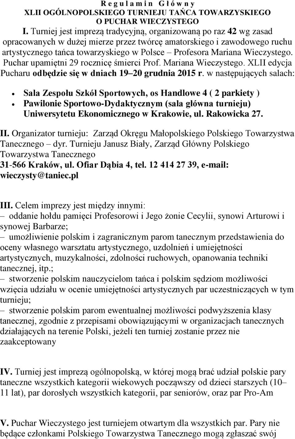 Wieczystego. Puchar upamiętni 29 rocznicę śmierci Prof. Mariana Wieczystego. XLII edycja Pucharu odbędzie się w dniach 19 20 grudnia 2015 r.