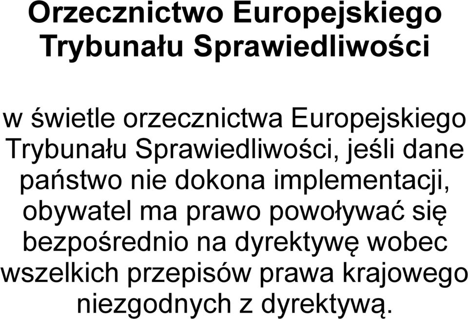 państwo nie dokona implementacji, obywatel ma prawo powoływać się