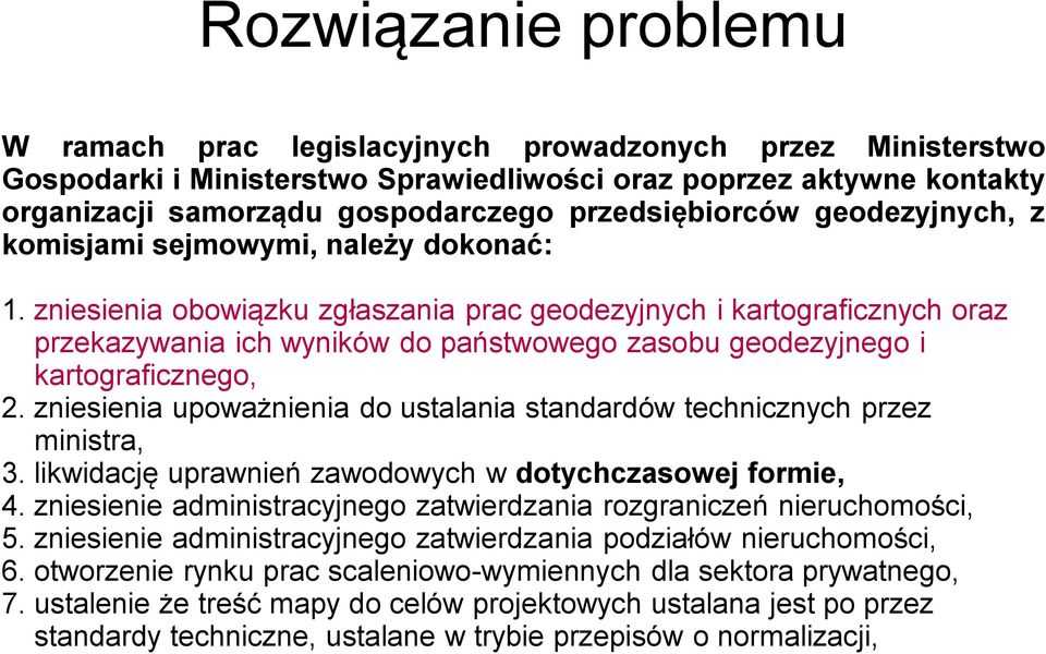 zniesienia obowiązku zgłaszania prac geodezyjnych i kartograficznych oraz przekazywania ich wyników do państwowego zasobu geodezyjnego i kartograficznego, 2.