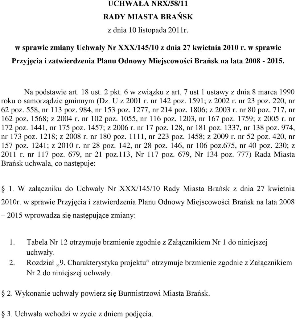 7 ust 1 ustawy z dnia 8 marca 1990 roku o samorządzie gminnym (Dz. U z 2001 r. nr 142 poz. 1591; z 2002 r. nr 23 poz. 220, nr 62 poz. 558, nr 113 poz. 984, nr 153 poz. 1277, nr 214 poz.