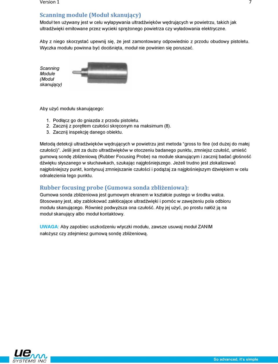 Scanning Module (Moduł skanujący) Aby użyć modułu skanującego: 1. Podłącz go do gniazda z przodu pistoletu. 2. Zacznij z porętłem czułości skręconym na maksimum (8). 3.