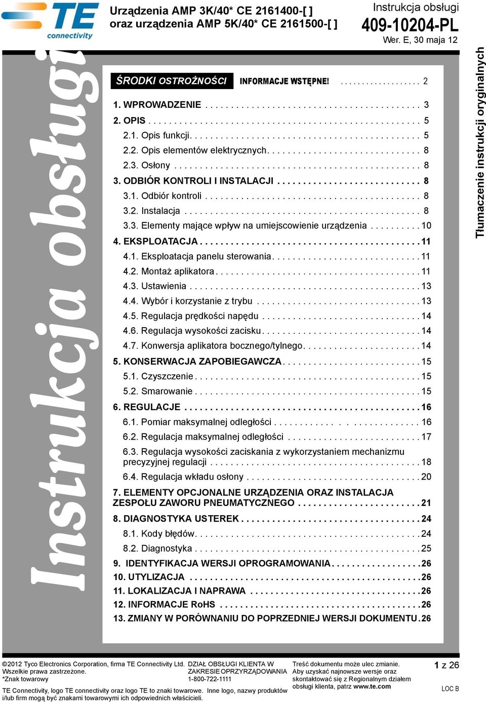 ............................. 8 2.3. Osłony................................................ 8 3. ODBIÓR KONTROLI I INSTALACJI............................ 8 3.1. Odbór kontrol.......................................... 8 3.2. Instalacja.