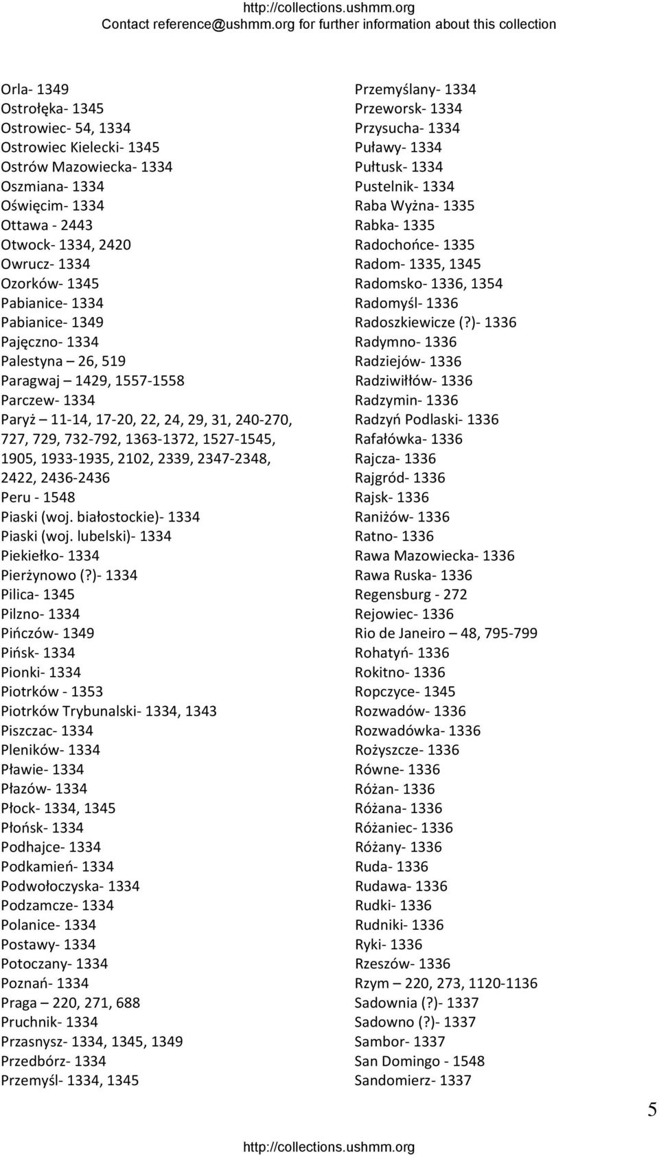 2348, 2422, 2436 2436 Peru 1548 Piaski (woj. białostockie) 1334 Piaski (woj. lubelski) 1334 Piekiełko 1334 Pierżynowo (?