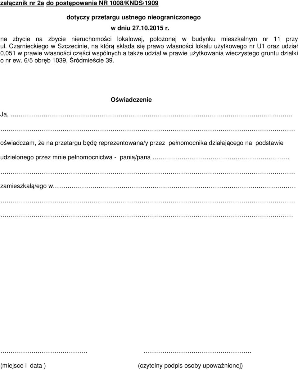 Czarnieckiego w Szczecinie, na którą składa się prawo własności lokalu użytkowego nr U1 oraz udział 0,051 w prawie własności części wspólnych a także udział w prawie