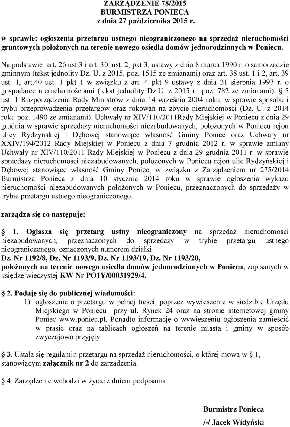 30, ust. 2, pkt 3, ustawy z dnia 8 marca 1990 r. o samorządzie gminnym (tekst jednolity Dz. U. z 2015, poz. 1515 ze zmianami) oraz art. 38 ust. 1 i 2, art. 39 ust. 1, art.40 ust.