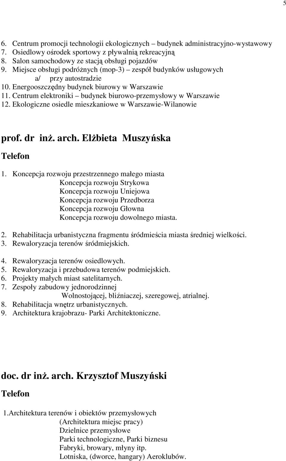 Ekologiczne osiedle mieszkaniowe w Warszawie-Wilanowie prof. dr inŝ. arch. ElŜbieta Muszyńska Telefon 1.