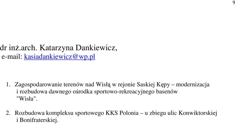 rozbudowa dawnego ośrodka sportowo-rekreacyjnego basenów "Wisła". 2.