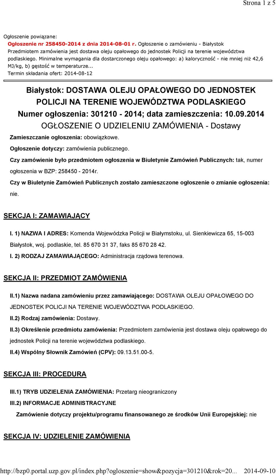 Minimalne wymagania dla dostarczonego oleju opałowego: a) kaloryczność - nie mniej niż 42,6 MJ/kg, b) gęstość w temperaturze.