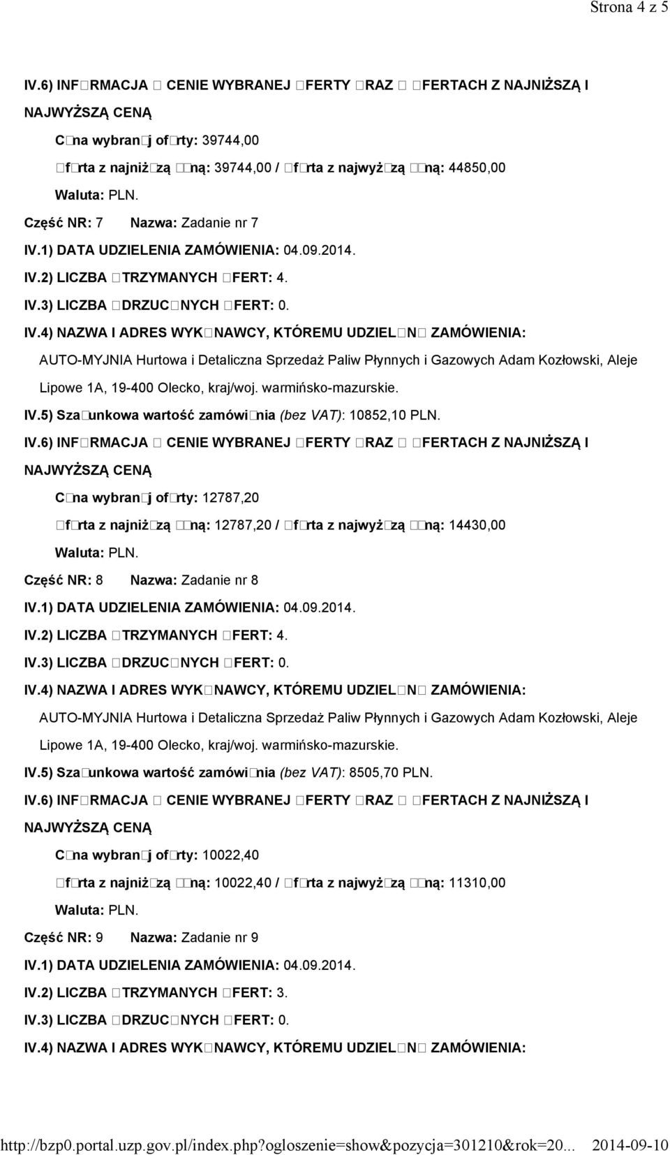 Cena wybranej oferty: 12787,20 Oferta z najniższą ceną: 12787,20 / Oferta z najwyższą ceną: 14430,00 Część NR: 8 Nazwa: Zadanie nr 8