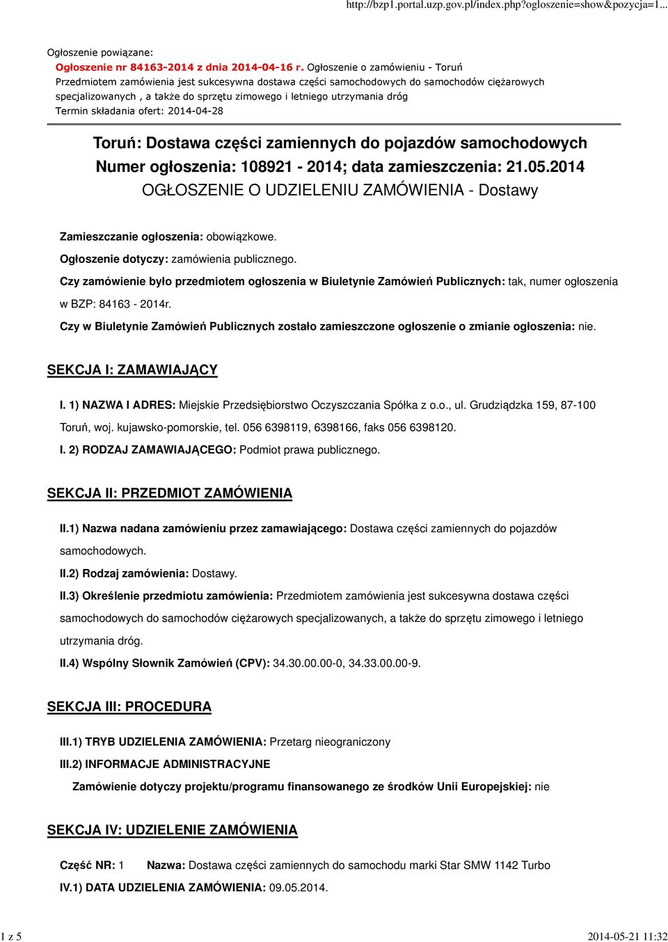 Termin składania ofert: 2014-04-28 Toruń: Dostawa części zamiennych do pojazdów samochodowych Numer ogłoszenia: 108921-2014; data zamieszczenia: 21.05.