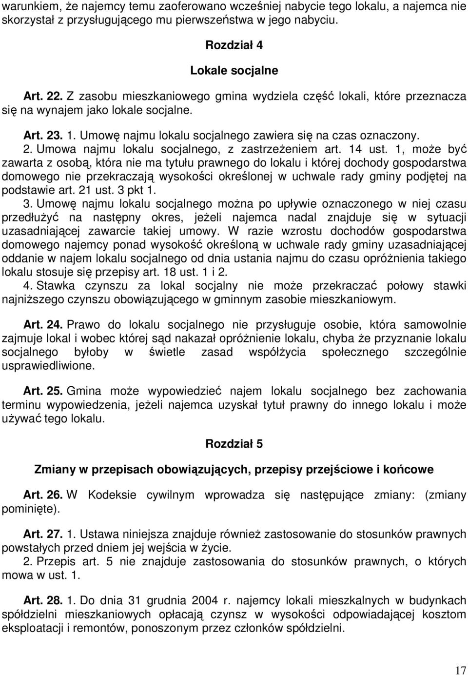 14 ust. 1, moŝe być zawarta z osobą, która nie ma tytułu prawnego do lokalu i której dochody gospodarstwa domowego nie przekraczają wysokości określonej w uchwale rady gminy podjętej na podstawie art.