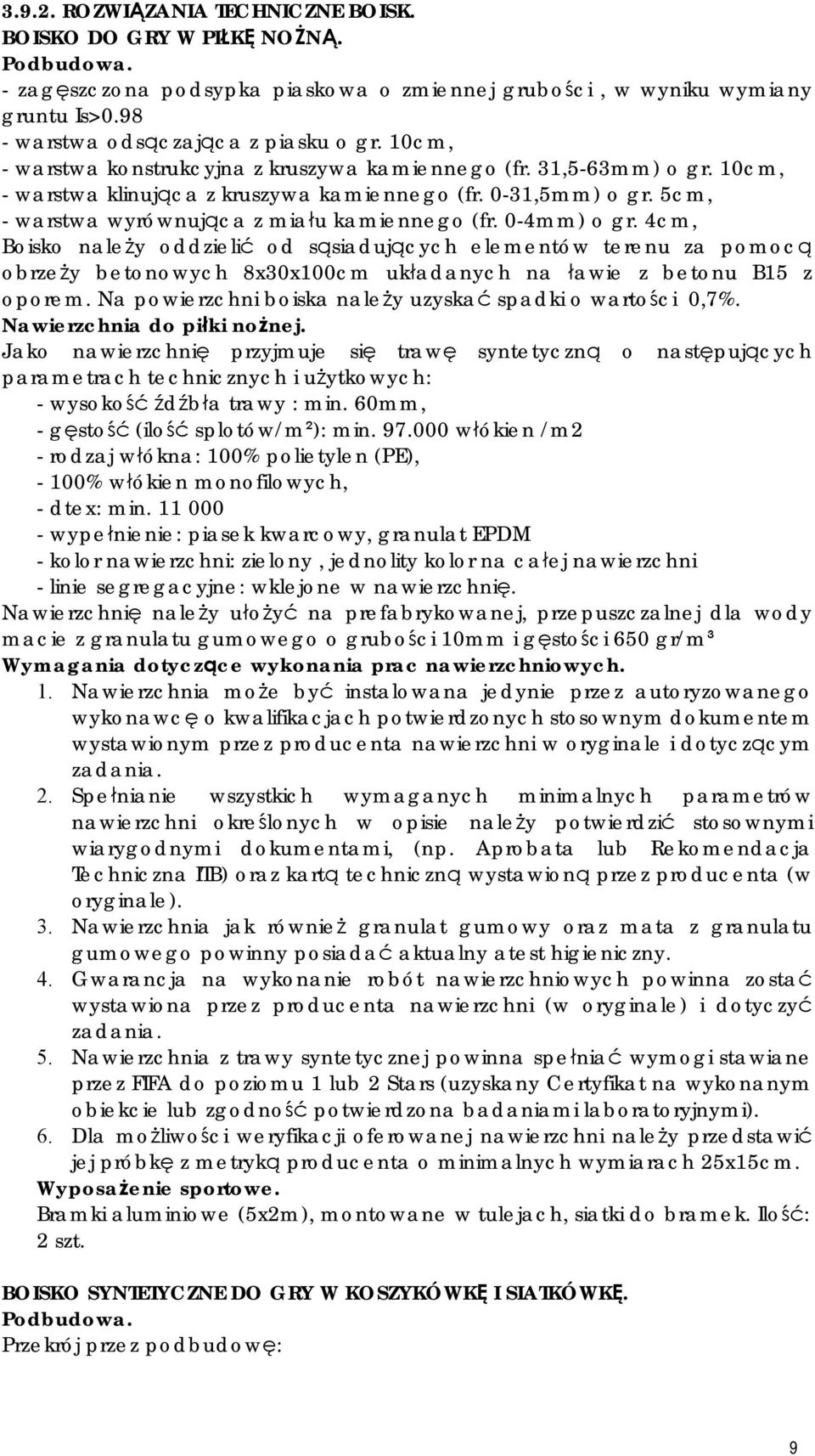 0-4mm) o gr. 4cm, Boisko należy oddzielić od sąsiadujących elementów terenu za pomocą obrzeży betonowych 8x30x100cm układanych na ławie z betonu B15 z oporem.