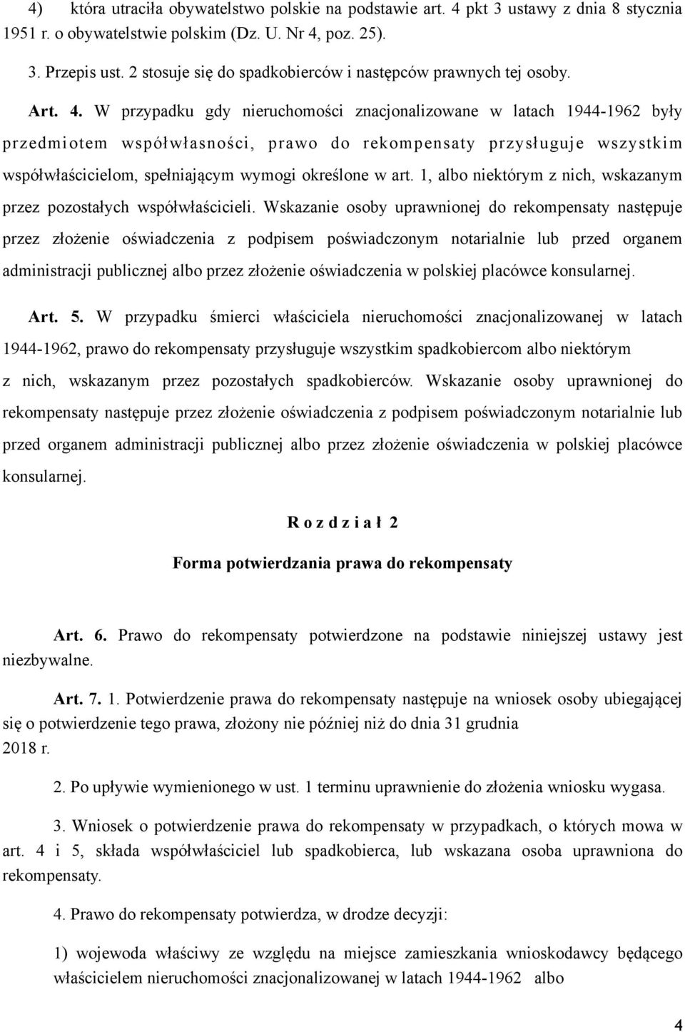 W przypadku gdy nieruchomości znacjonalizowane w latach 1944-1962 były przedmiotem współwłasności, prawo do rekompensaty przysługuje wszystkim współwłaścicielom, spełniającym wymogi określone w art.