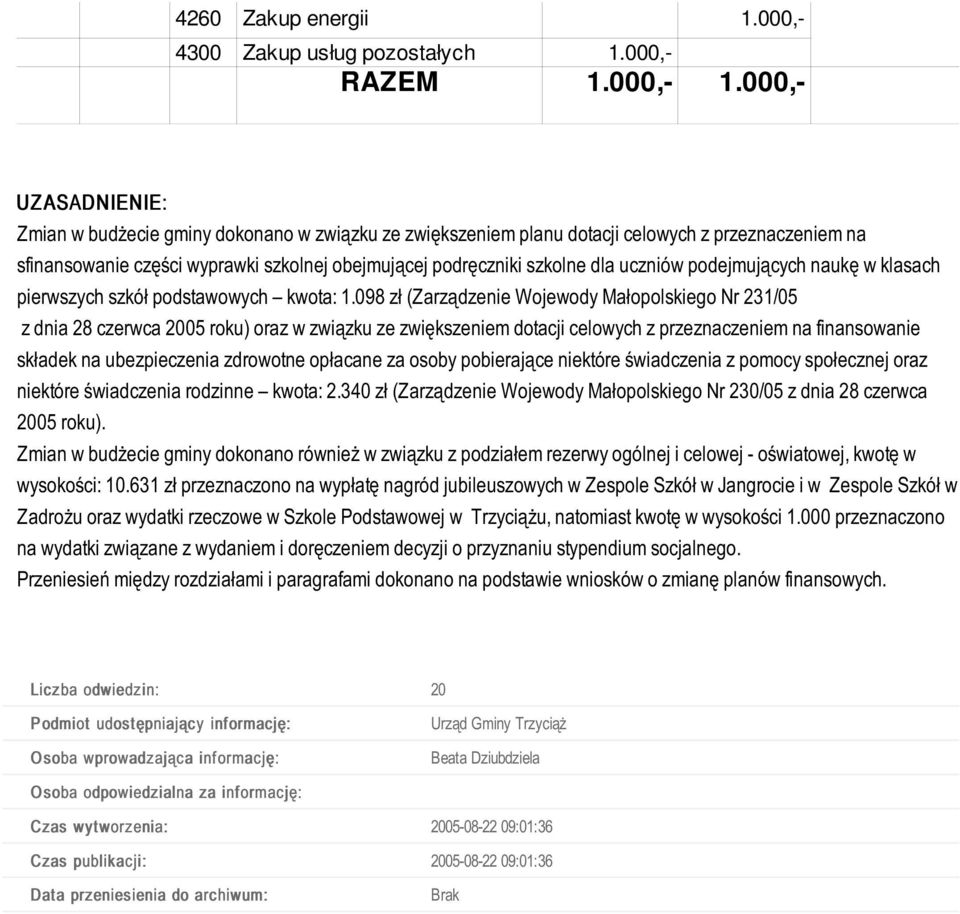 uczniów podejmujących naukę w klasach pierwszych szkół podstawowych kwota: 1.