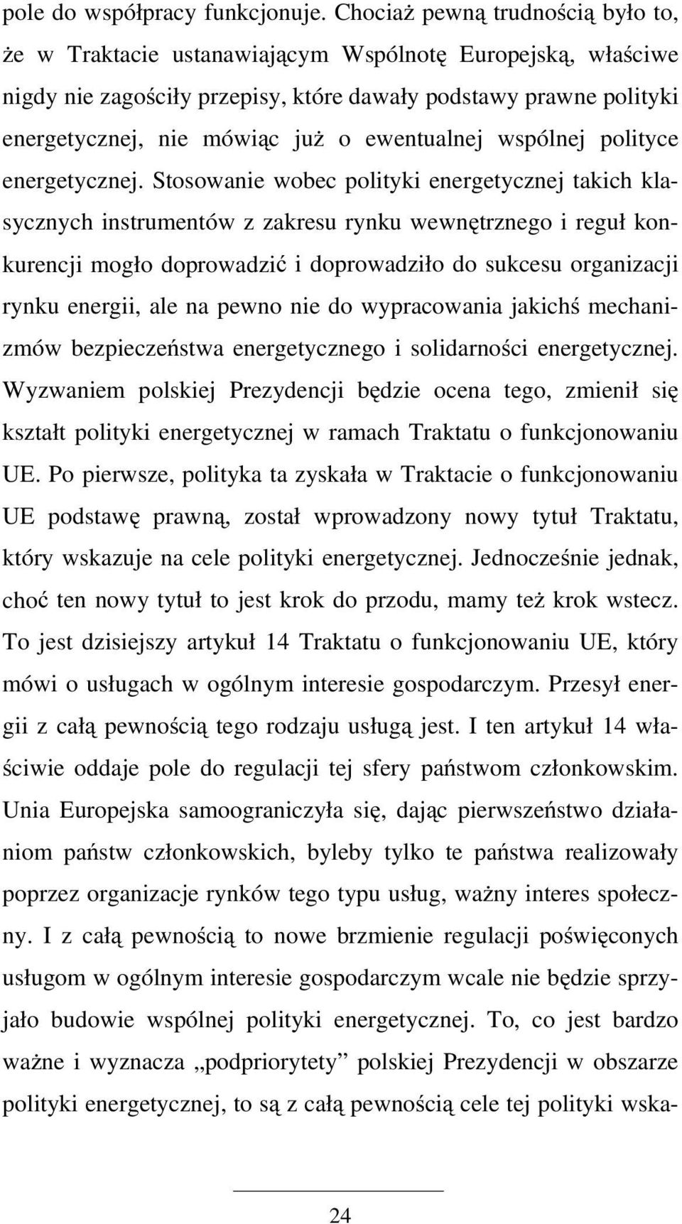 ewentualnej wspólnej polityce energetycznej.