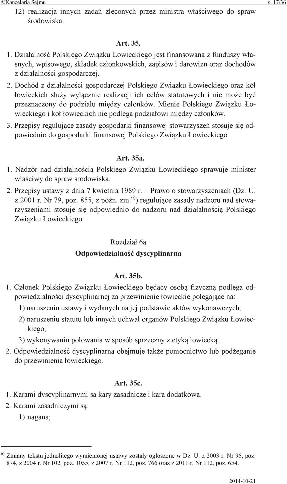 Przepisy zasady gospodarki finansowej stosuje odpowiednio do gospodarki finansowej Polskiego Art. 35a. 1. Nadzór nad Polskiego sprawuje minister do spraw 2. Przepisy ustawy z dnia 7 kwietnia 1989 r.