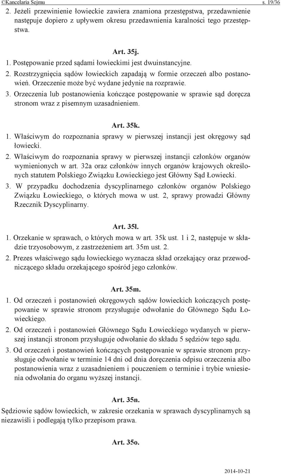 do rozpoznania sprawy w pierwszej instancji organów wymienionych w art. 32a oraz innych organów krajowych onych statutem Polskiego jest 3.