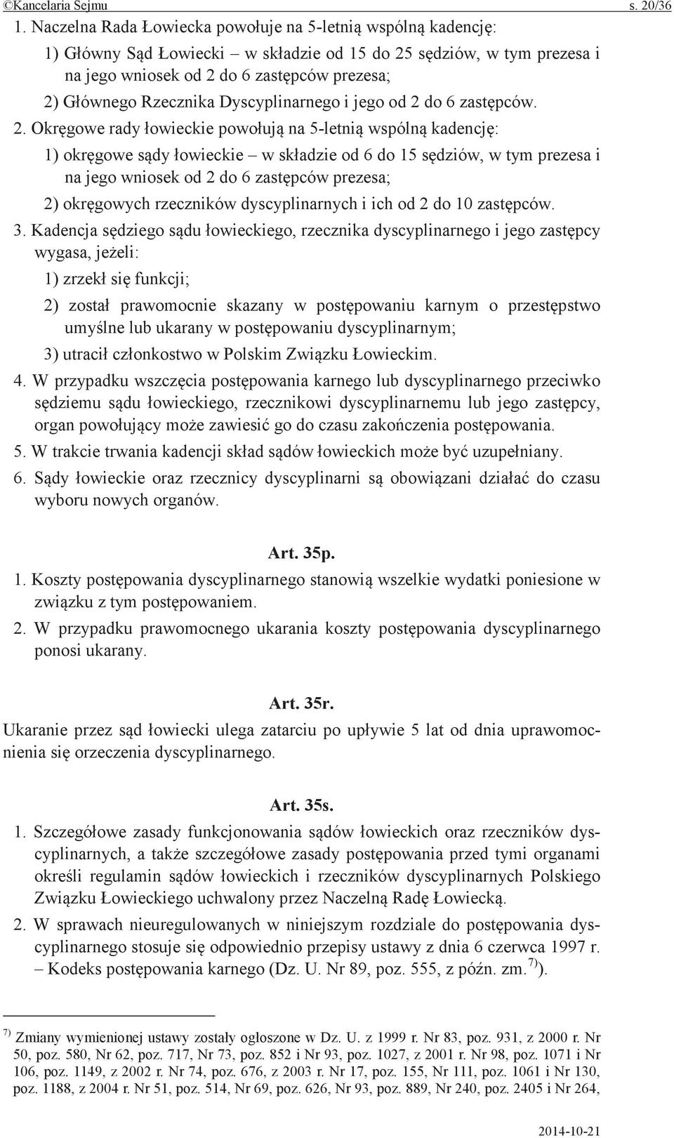 Kadencja rzecznika dyscyplinarnego i jego wygasa, 1) funkcji; 2) prawomocnie skazany w karnym o lub ukarany w dyscyplinarnym; 3) w Polskim 4.