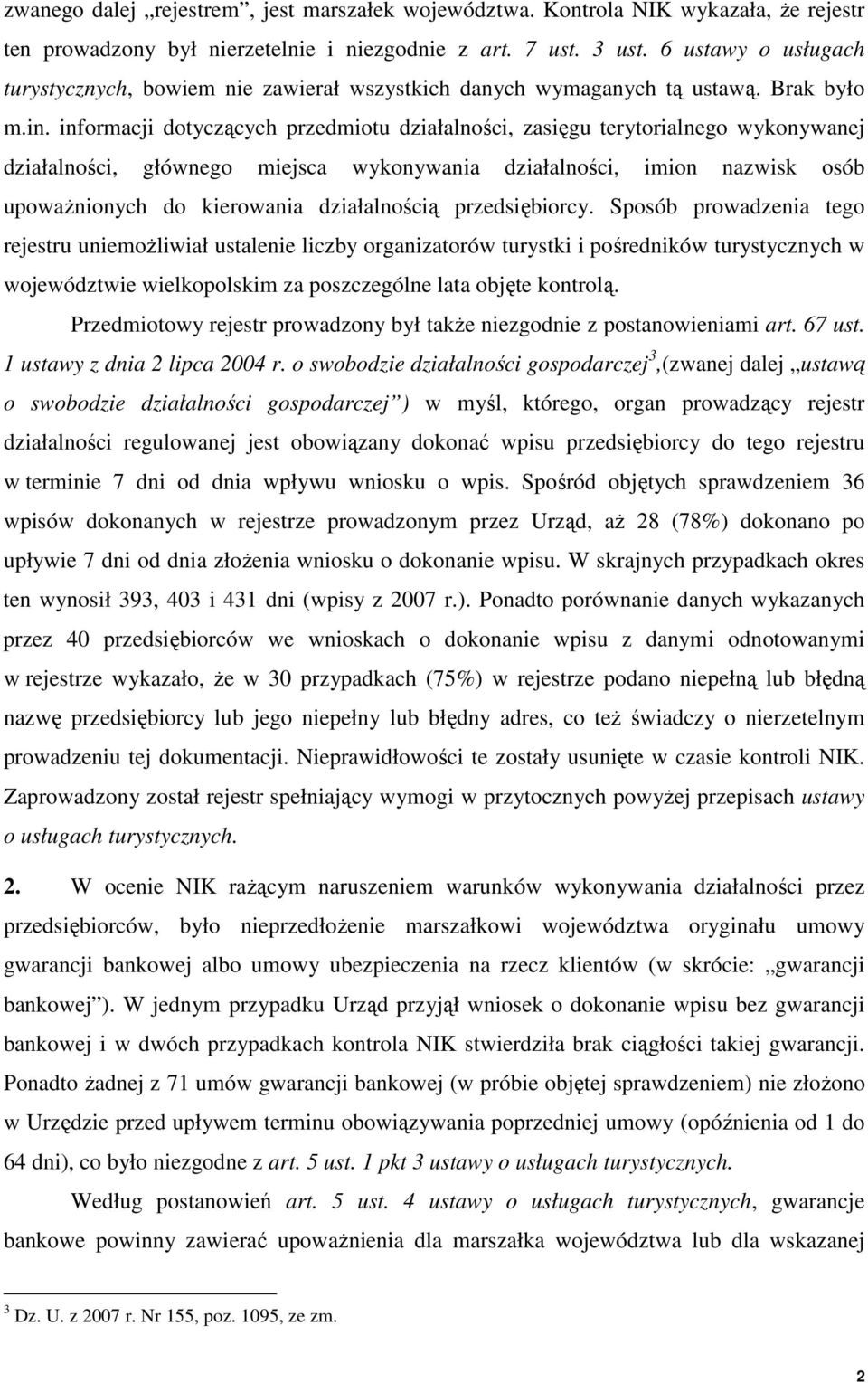 informacji dotyczących przedmiotu działalności, zasięgu terytorialnego wykonywanej działalności, głównego miejsca wykonywania działalności, imion nazwisk osób upowaŝnionych do kierowania