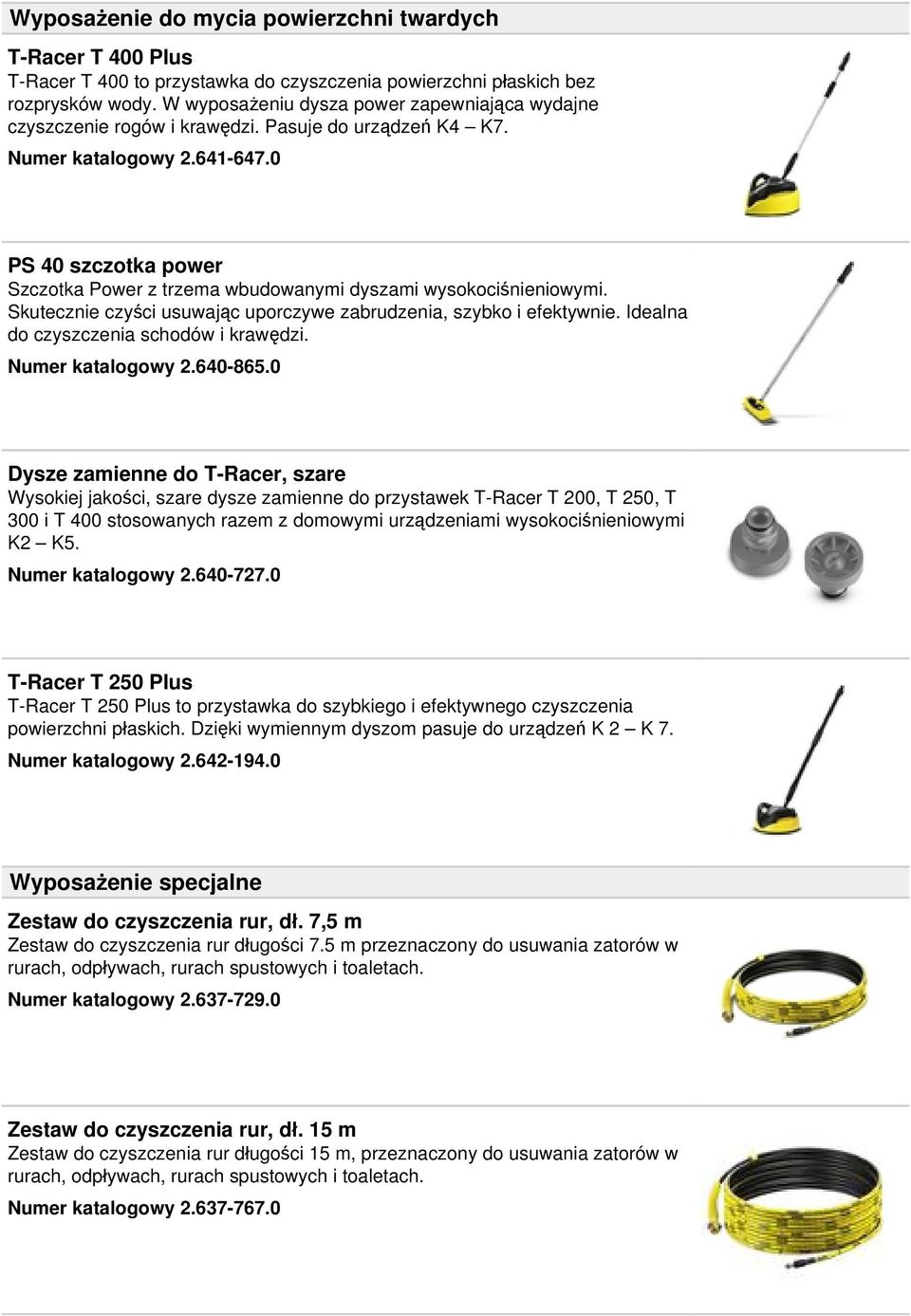 0 PS 40 szczotka power Szczotka Power z trzema wbudowanymi dyszami wysokociśnieniowymi. Skutecznie czyści usuwając uporczywe zabrudzenia, szybko i efektywnie.