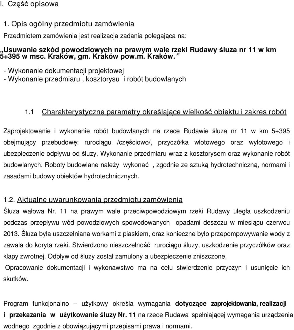 Kraków pow.m. Kraków. - Wykonanie dokumentacji projektowej - Wykonanie przedmiaru, kosztorysu i robót budowlanych 1.