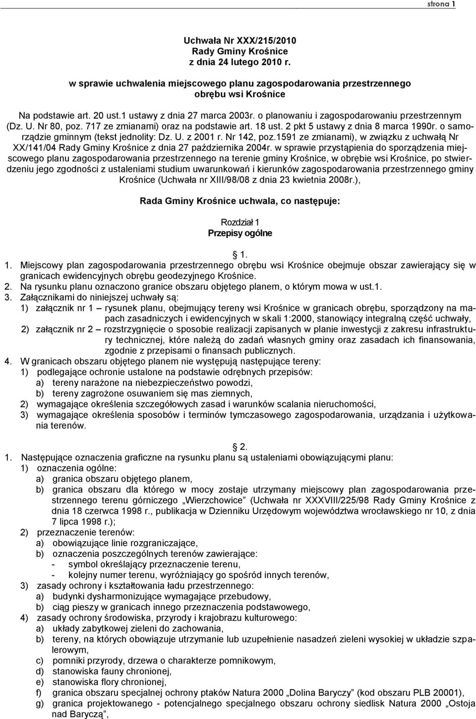 o samorządzie gminnym (tekst jednolity: Dz. U. z 2001 r. Nr 142, poz.1591 ze zmianami), w związku z uchwałą Nr XX/141/04 Rady Gminy Krośnice z dnia 27 października 2004r.