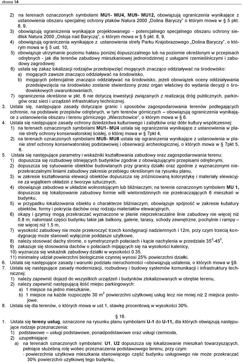 8, 9, 4) obowiązują ograniczenia wynikające z ustanowienia strefy Parku Krajobrazowego Dolina Baryczy, o którym mowa w 5 ust.