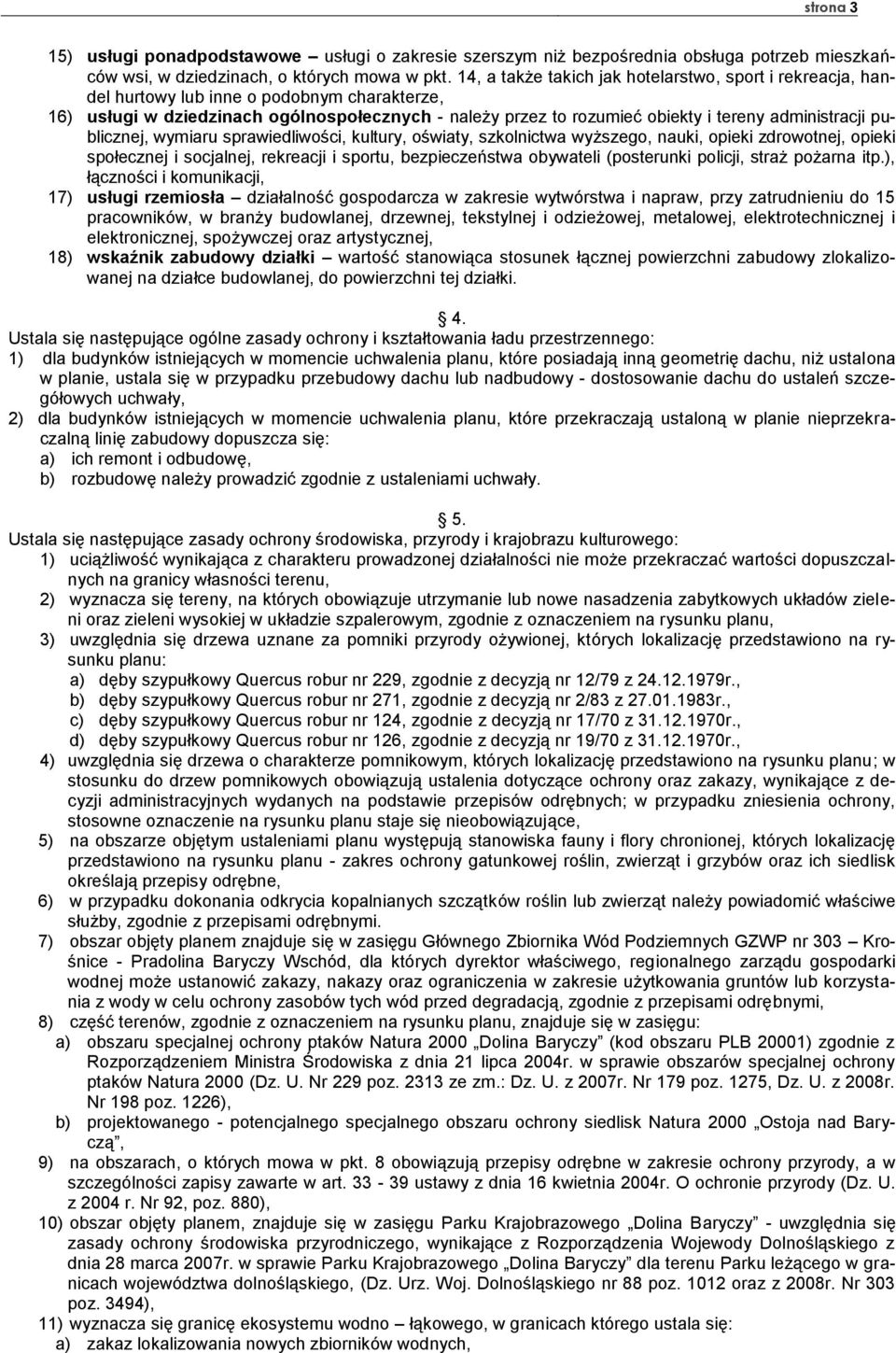 administracji publicznej, wymiaru sprawiedliwości, kultury, oświaty, szkolnictwa wyższego, nauki, opieki zdrowotnej, opieki społecznej i socjalnej, rekreacji i sportu, bezpieczeństwa obywateli