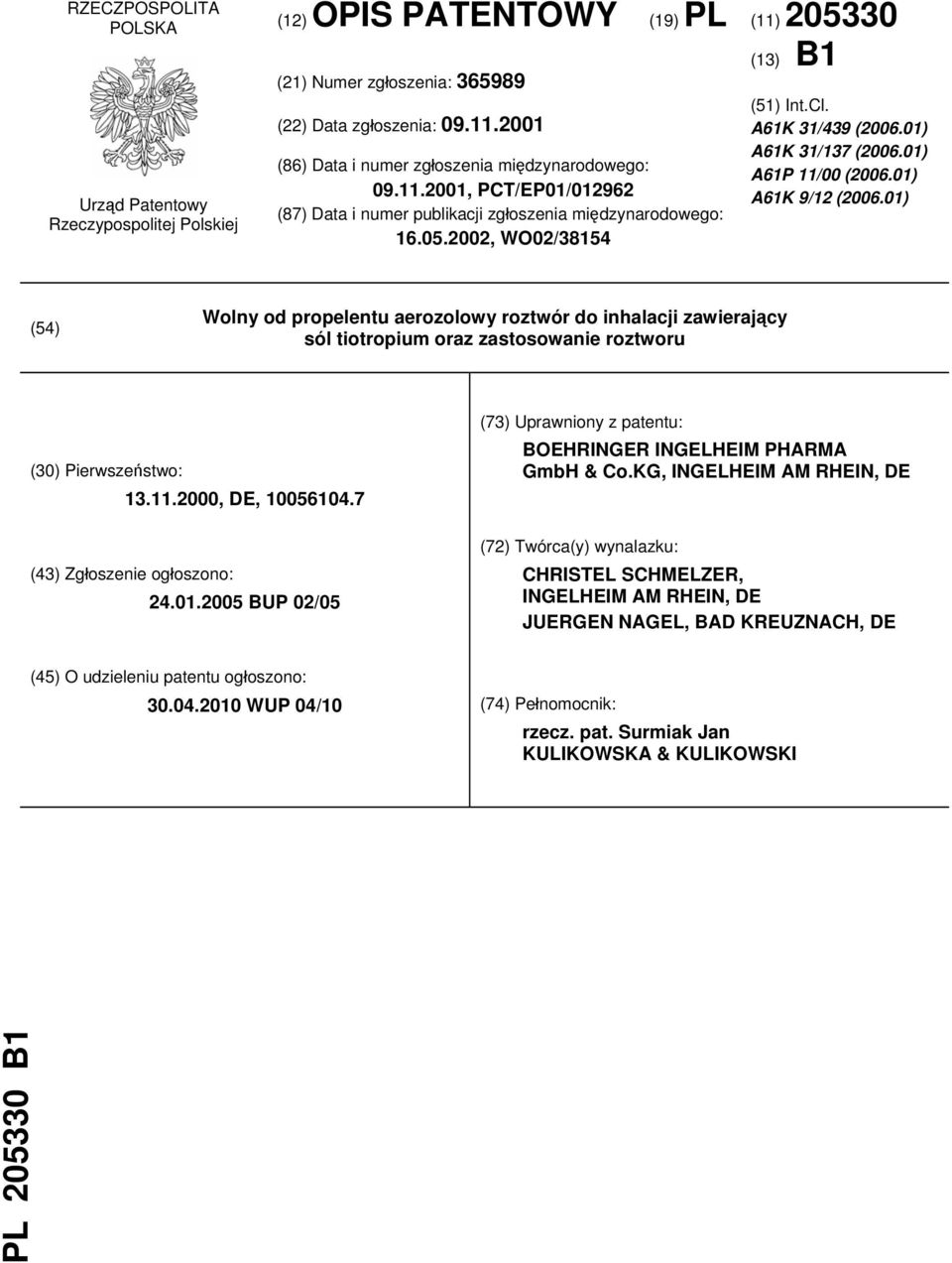 01) A61K 9/12 (2006.01) (54) Wolny od propelentu aerozolowy roztwór do inhalacji zawierający sól tiotropium oraz zastosowanie roztworu (30) Pierwszeństwo: 13.11.2000, DE, 10056104.