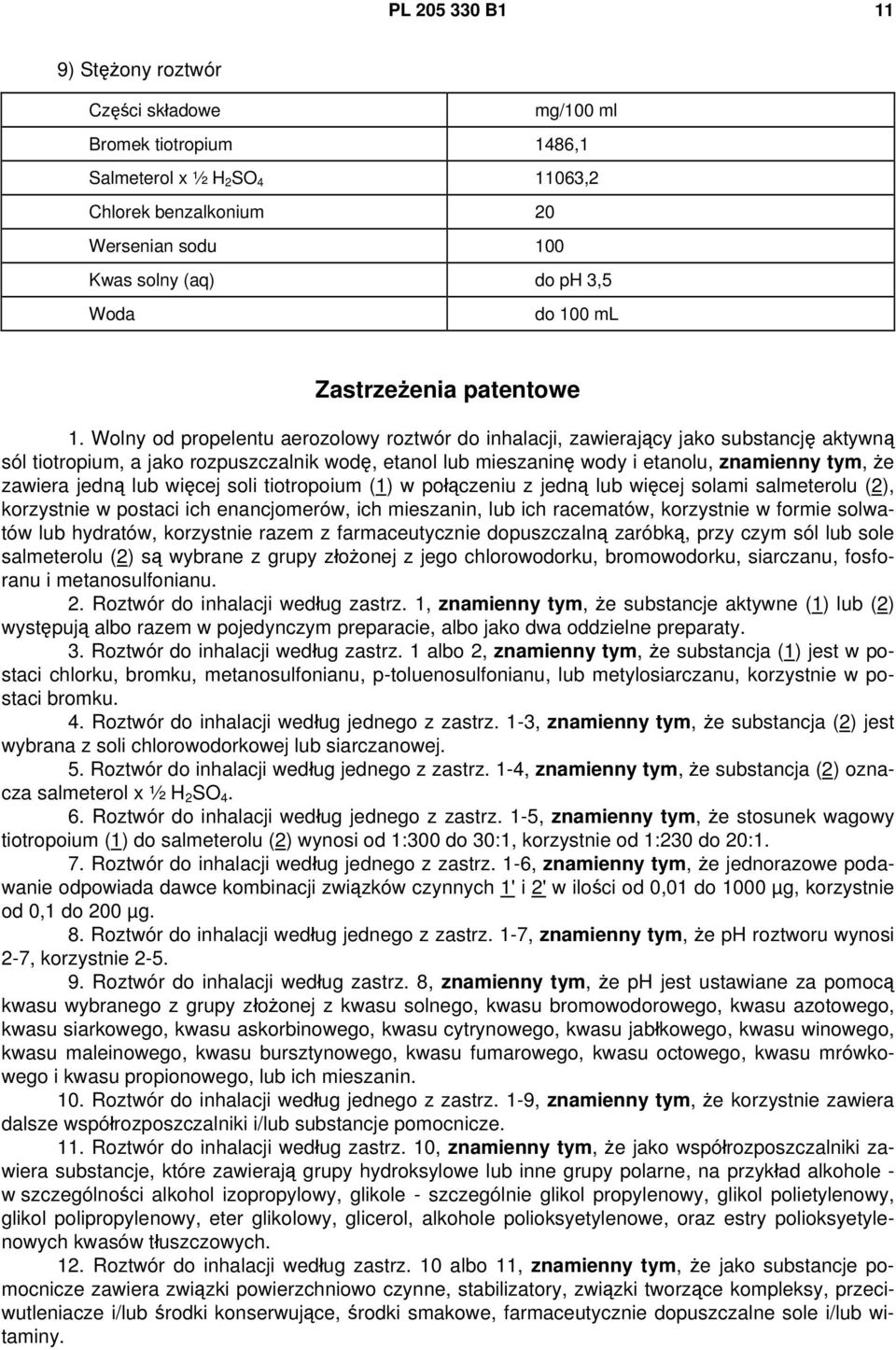 Wolny od propelentu aerozolowy roztwór do inhalacji, zawierający jako substancję aktywną sól tiotropium, a jako rozpuszczalnik wodę, etanol lub mieszaninę wody i etanolu, znamienny tym, że zawiera
