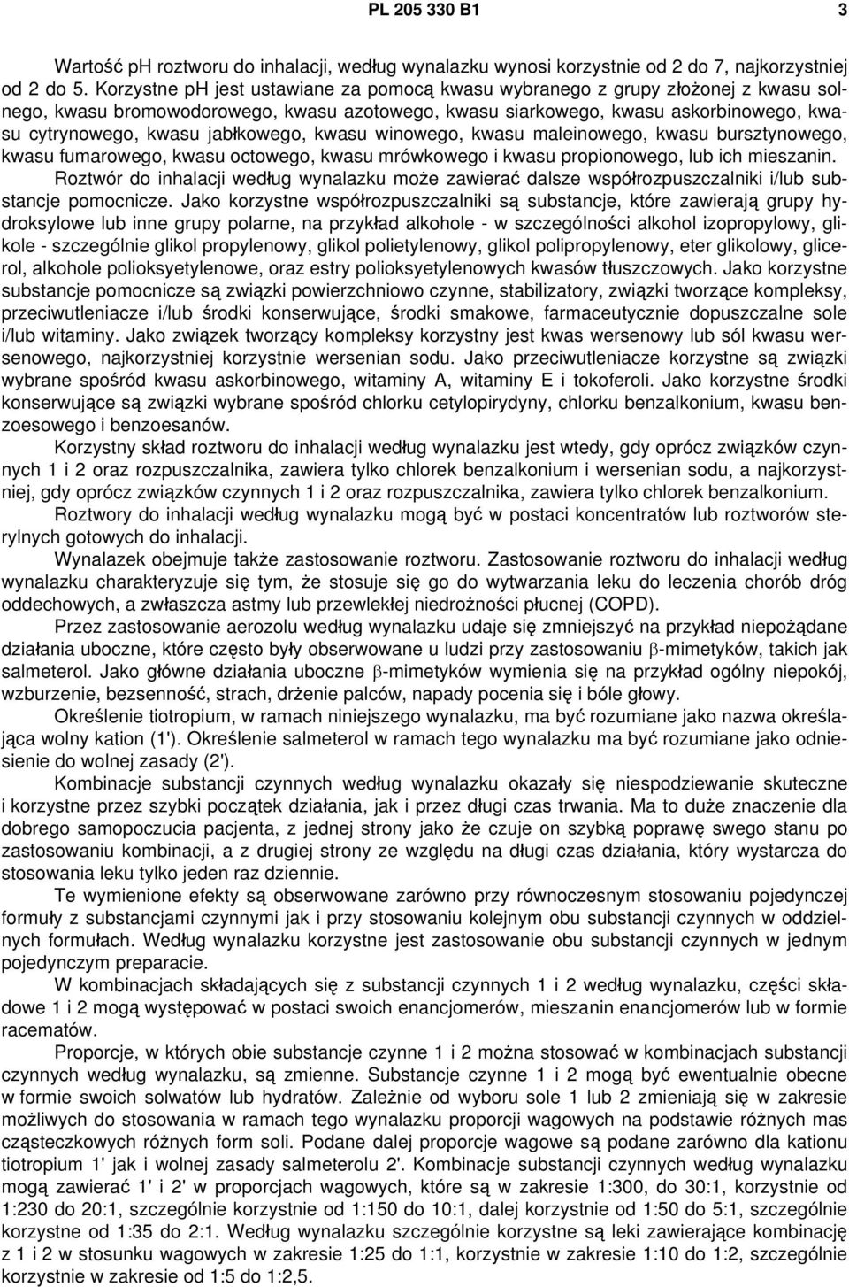 jabłkowego, kwasu winowego, kwasu maleinowego, kwasu bursztynowego, kwasu fumarowego, kwasu octowego, kwasu mrówkowego i kwasu propionowego, lub ich mieszanin.