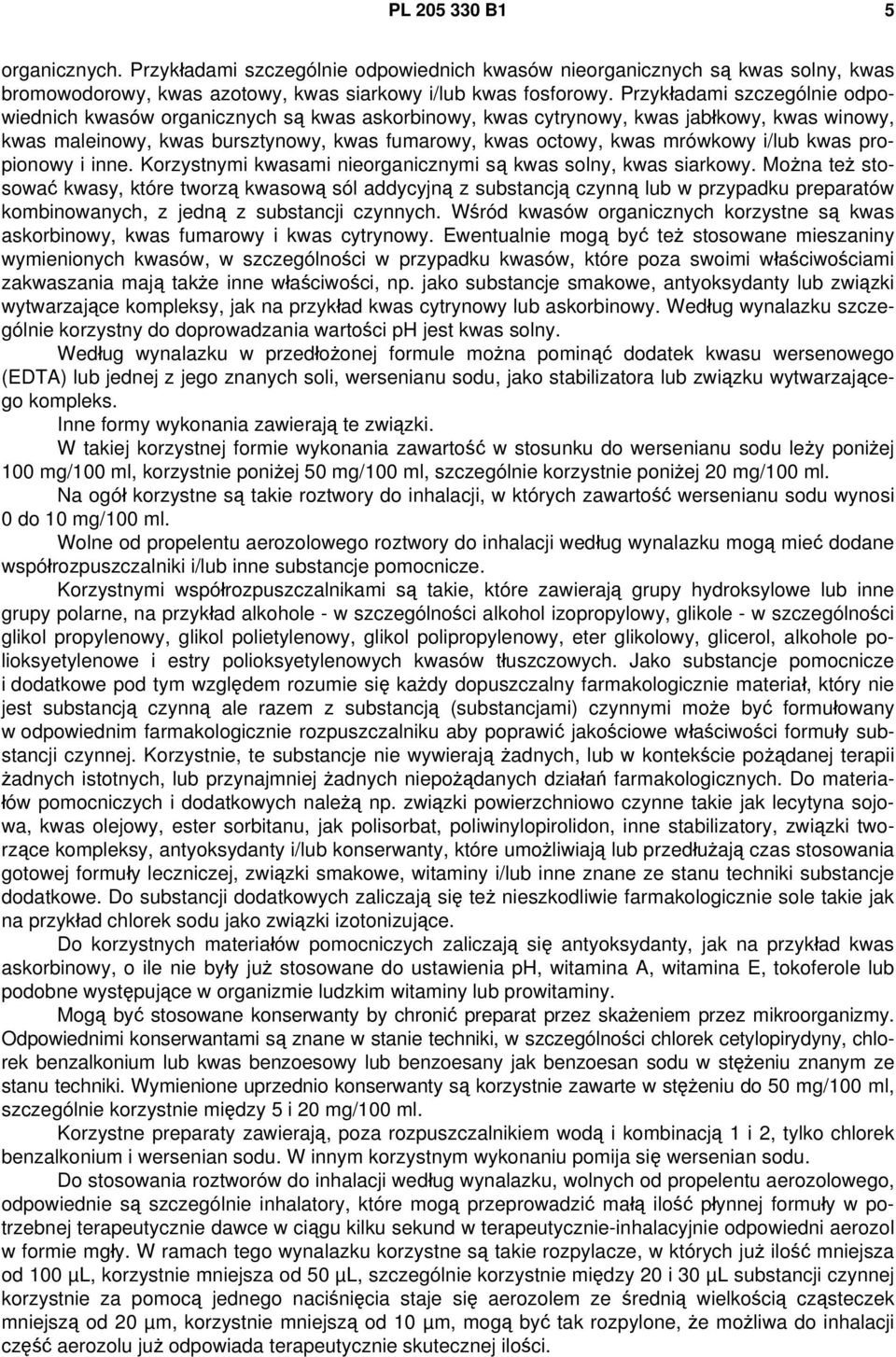 i/lub kwas propionowy i inne. Korzystnymi kwasami nieorganicznymi są kwas solny, kwas siarkowy.