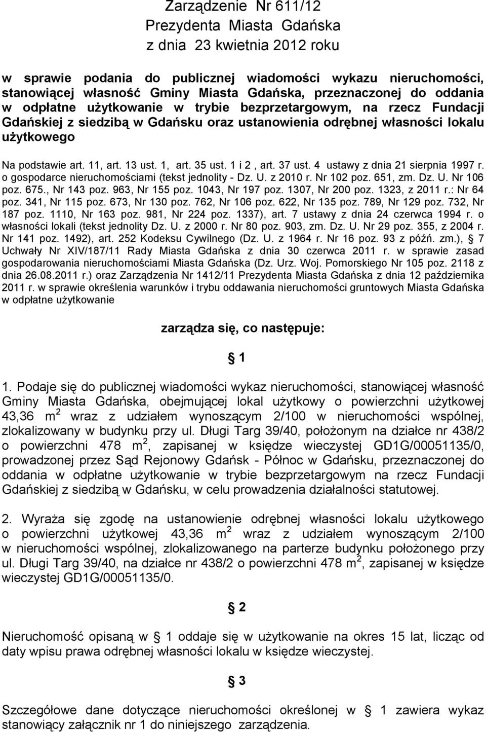 1, art. 35 ust. 1 i 2, art. 37 ust. 4 ustawy z dnia 21 sierpnia 1997 r. o gospodarce nieruchomościami (tekst jednolity - Dz. U. z 2010 r. Nr 102 poz. 651, zm. Dz. U. Nr 106 poz. 675., Nr 143 poz.