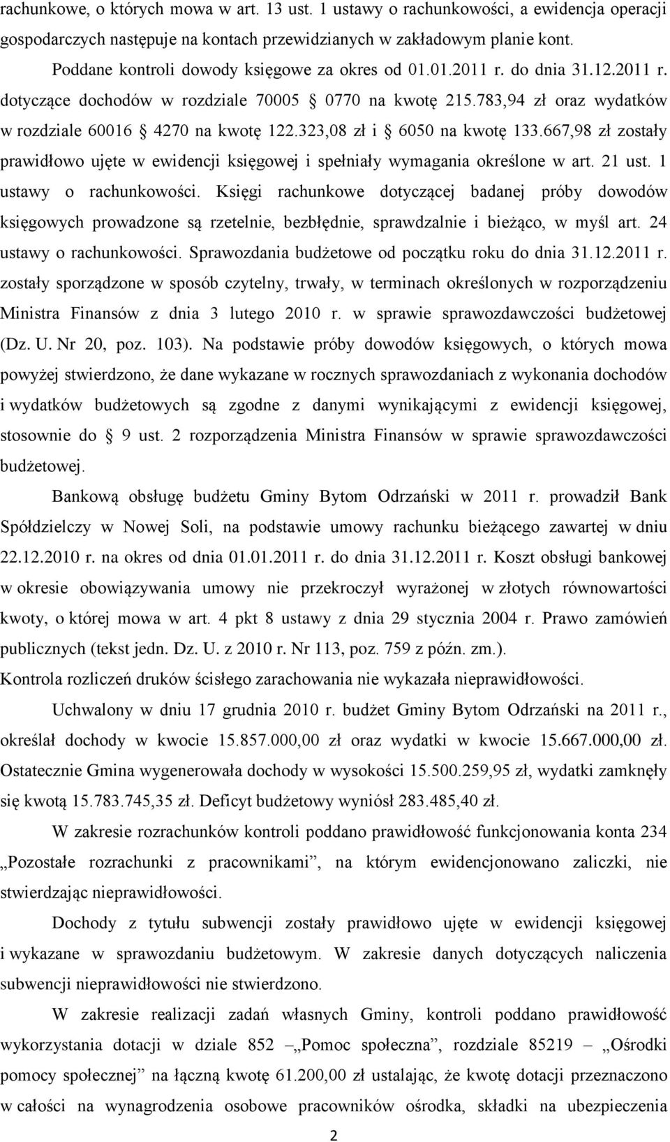 323,08 zł i 6050 na kwotę 133.667,98 zł zostały prawidłowo ujęte w ewidencji księgowej i spełniały wymagania określone w art. 21 ust. 1 ustawy o rachunkowości.