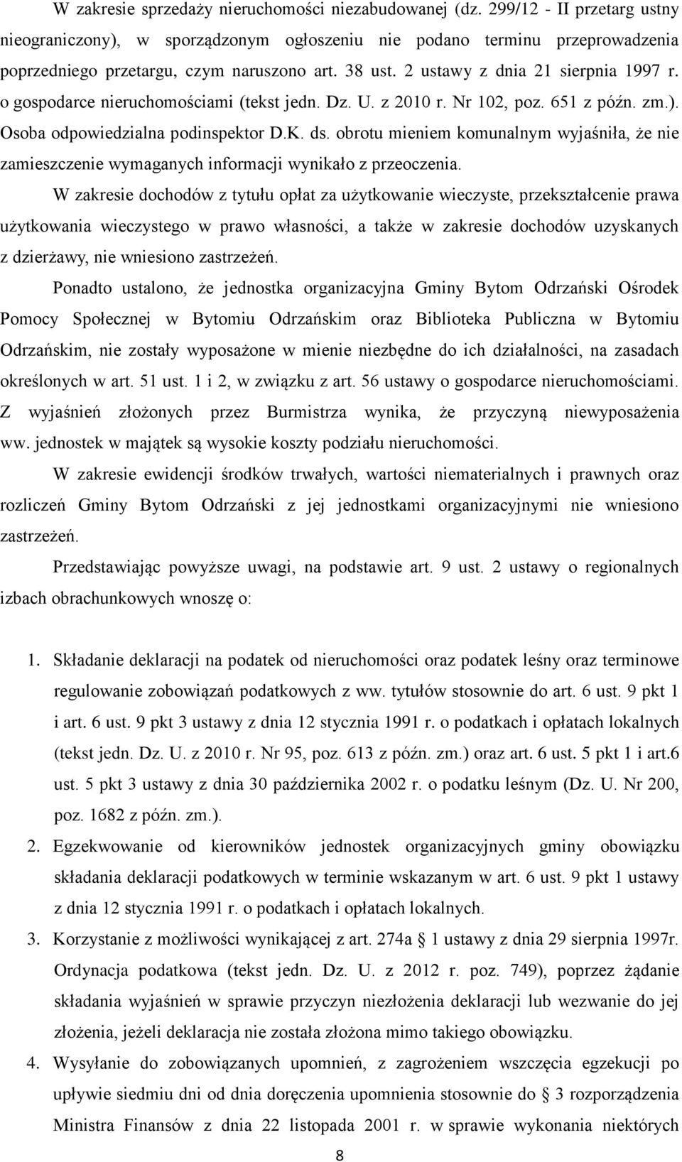 o gospodarce nieruchomościami (tekst jedn. Dz. U. z 2010 r. Nr 102, poz. 651 z późn. zm.). Osoba odpowiedzialna podinspektor D.K. ds.