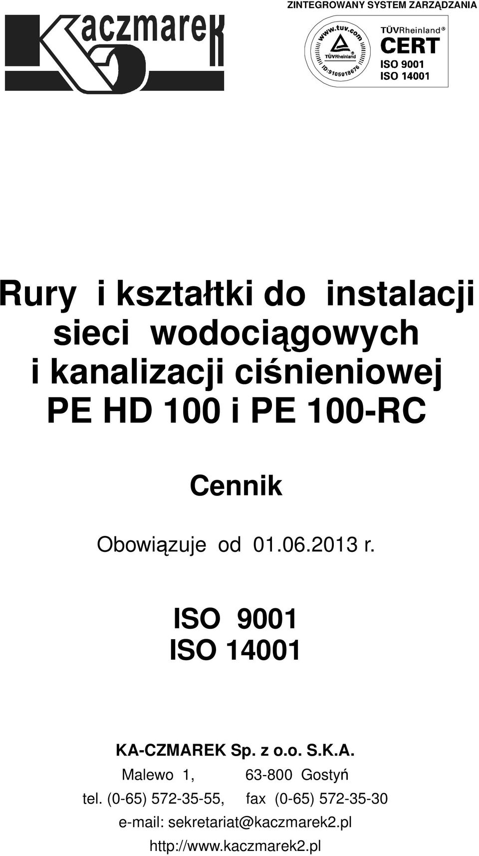 ISO 9001 ISO 001 KA-CZMAREK Sp. z o.o. S.K.A. Malewo 1, 6-800 Gosty tel.