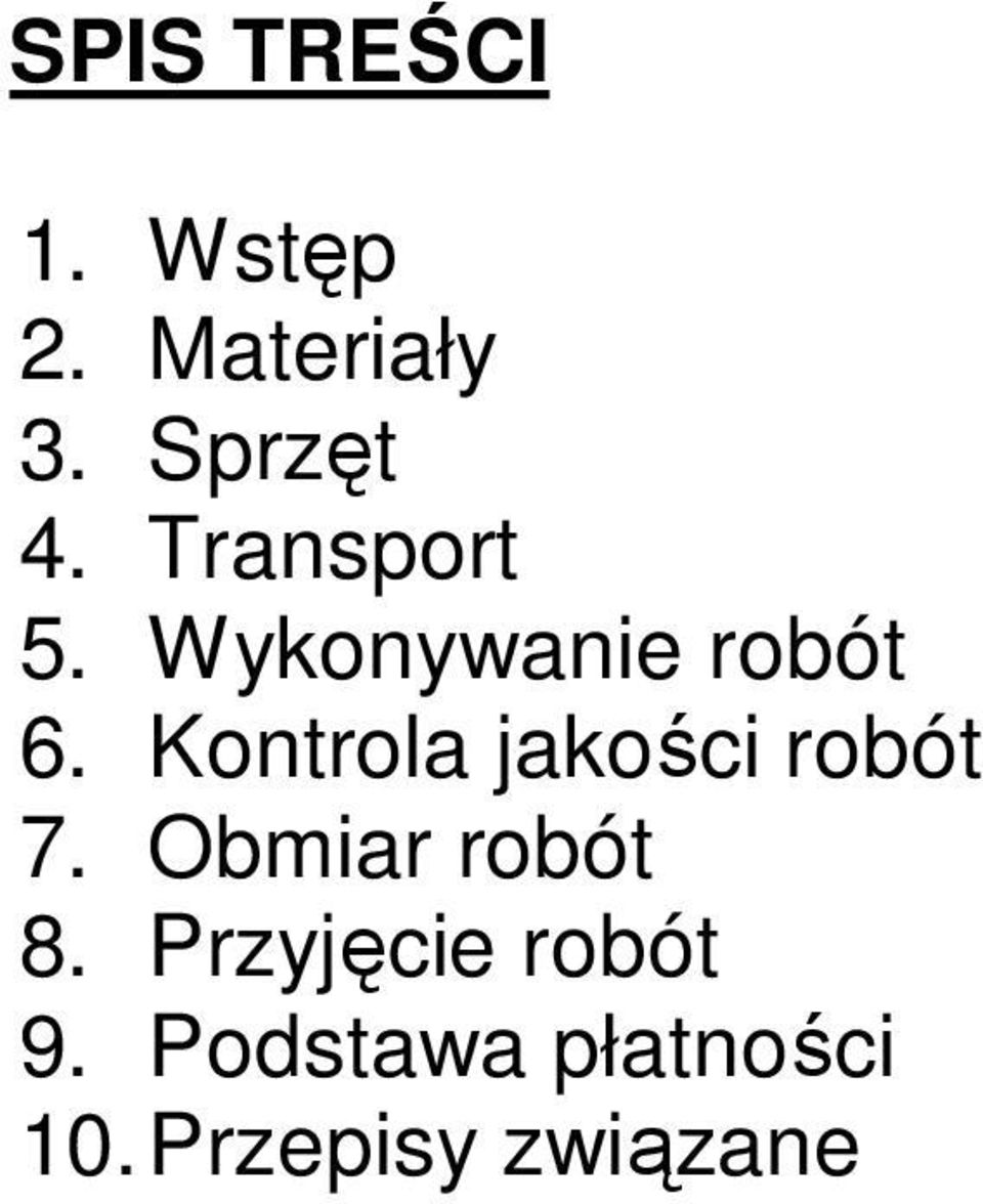 Kontrola jakości robót 7. Obmiar robót 8.
