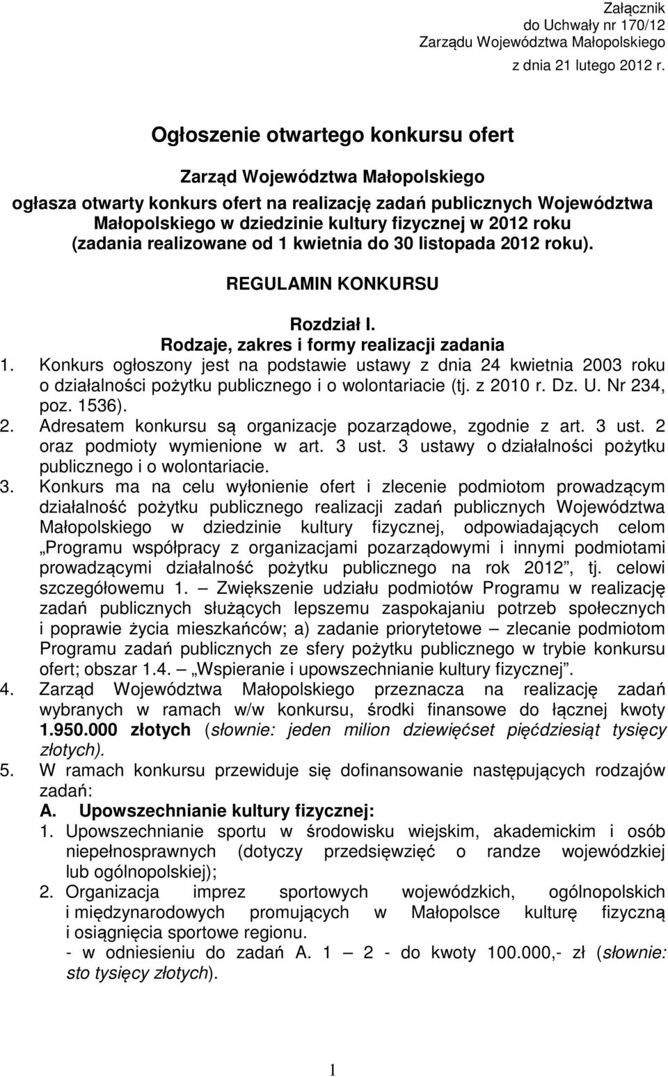 (zadania realizowane od 1 kwietnia do 30 listopada 2012 roku). REGULAMIN KONKURSU Rozdział I. Rodzaje, zakres i formy realizacji zadania 1.